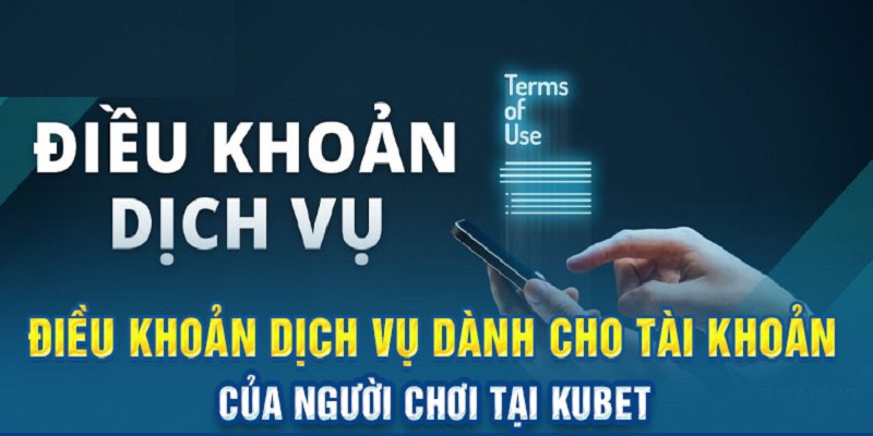 Điều khoản quy định Kubet về tài khoản 